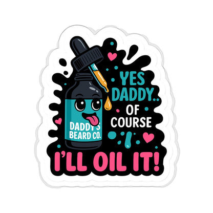 “Yes Daddy…Of Course I’ll Oil It!” Die-Cut Sticker