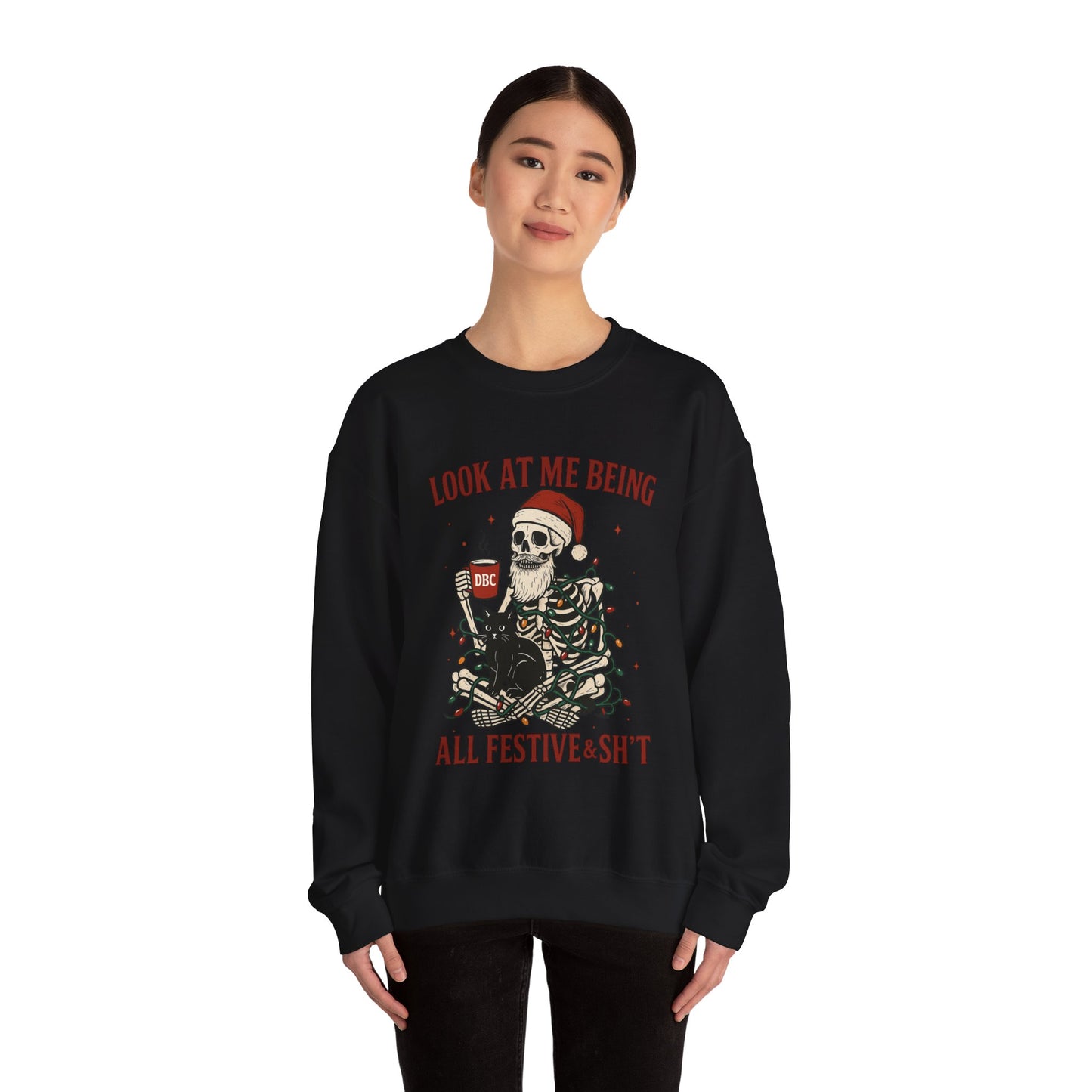 "Look at Me Being All Festive & Sht" Skeleton Christmas Sweatshirt