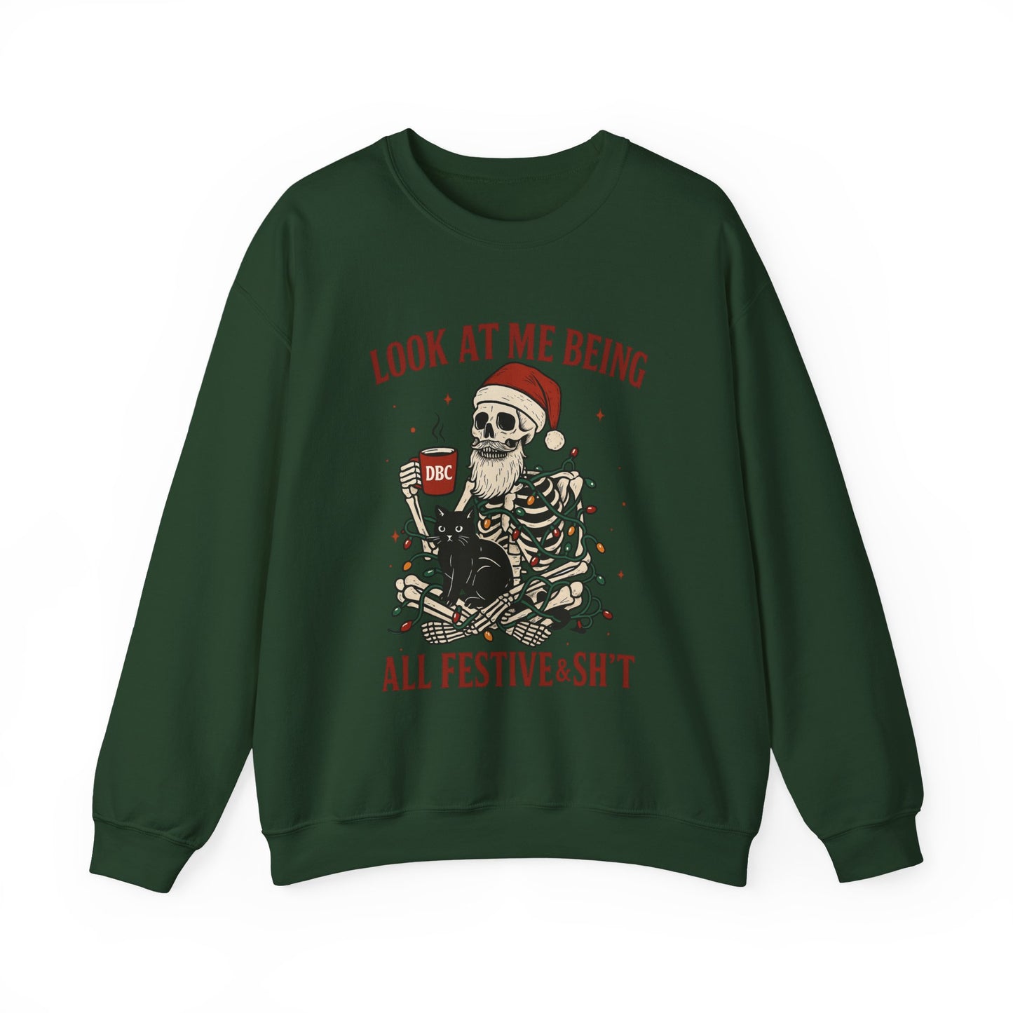 "Look at Me Being All Festive & Sht" Skeleton Christmas Sweatshirt