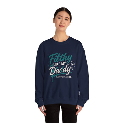 Filthy Like My Daddy Sweatshirt