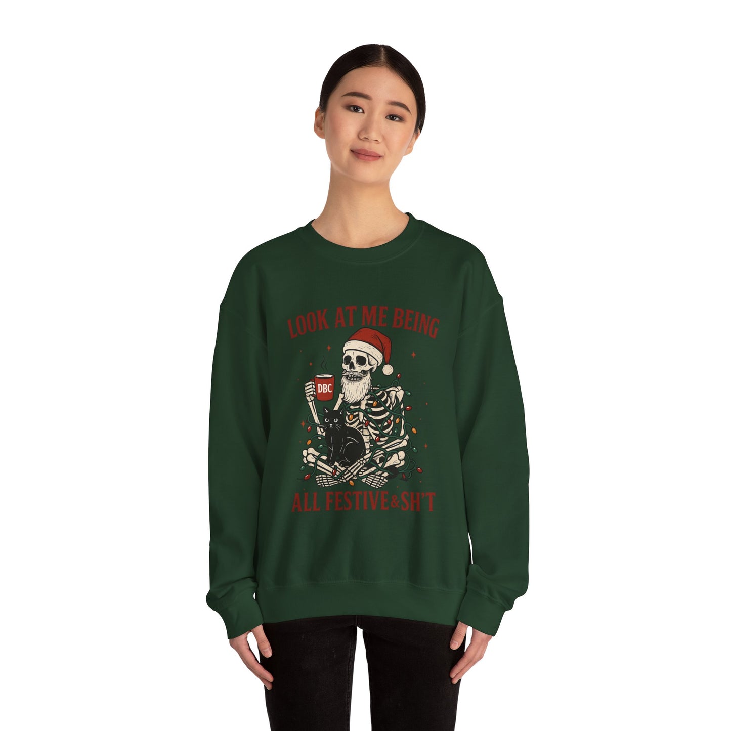 "Look at Me Being All Festive & Sht" Skeleton Christmas Sweatshirt