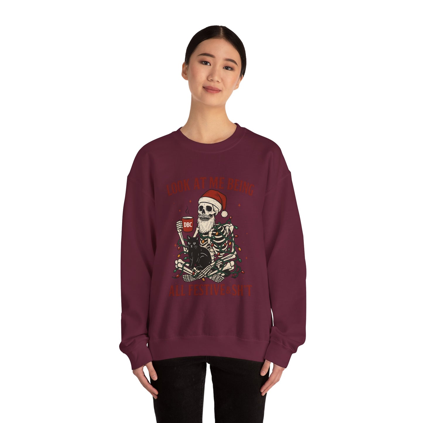 "Look at Me Being All Festive & Sht" Skeleton Christmas Sweatshirt