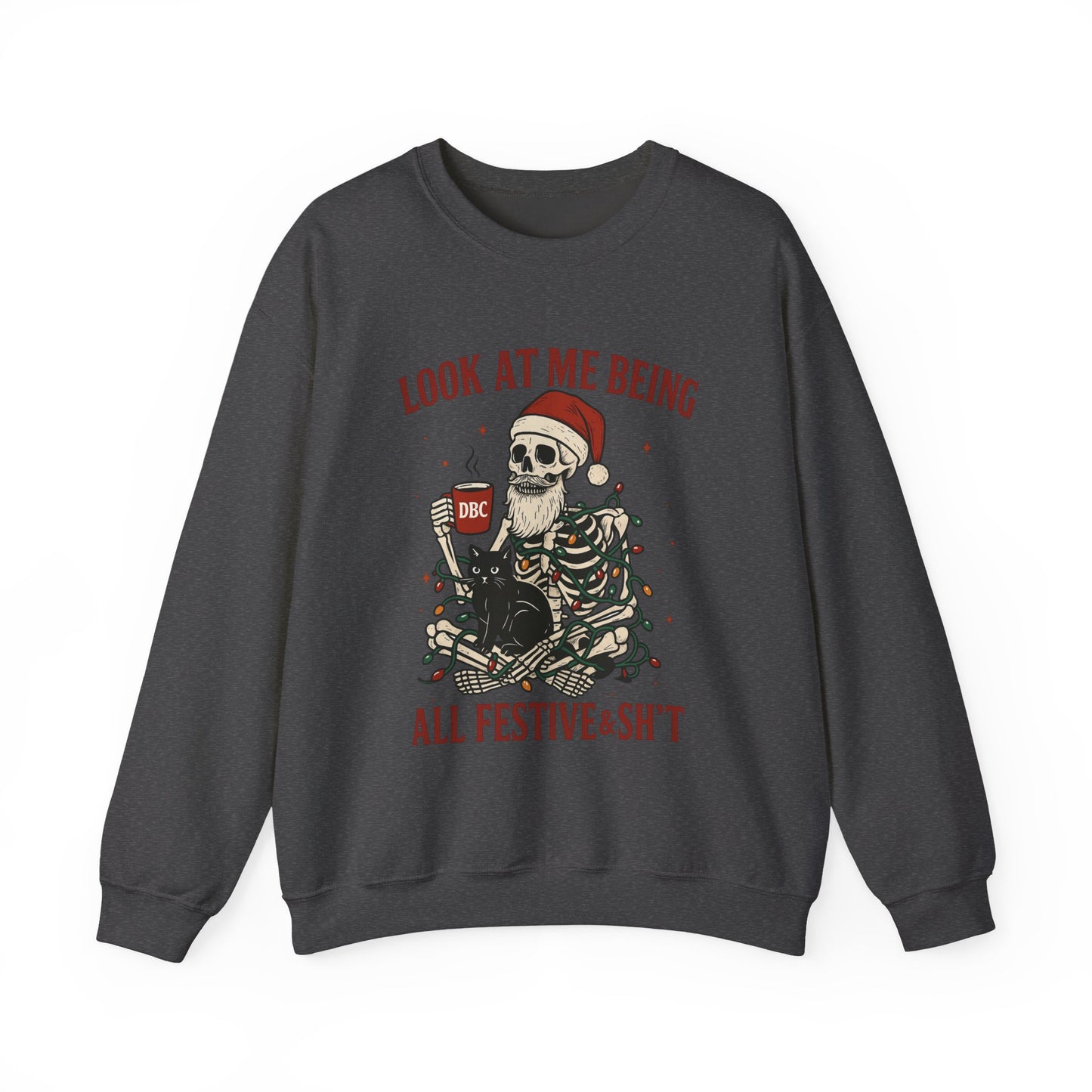 "Look at Me Being All Festive & Sht" Skeleton Christmas Sweatshirt
