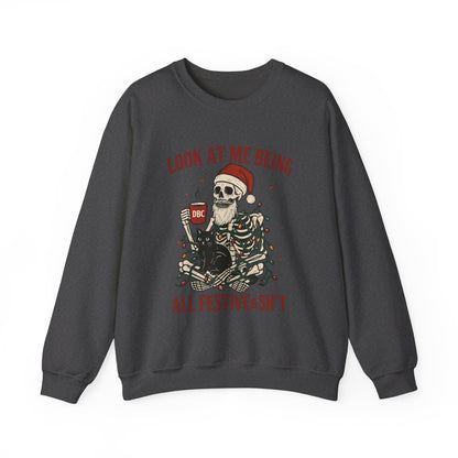 "Look at Me Being All Festive & Sht" Skeleton Christmas Sweatshirt