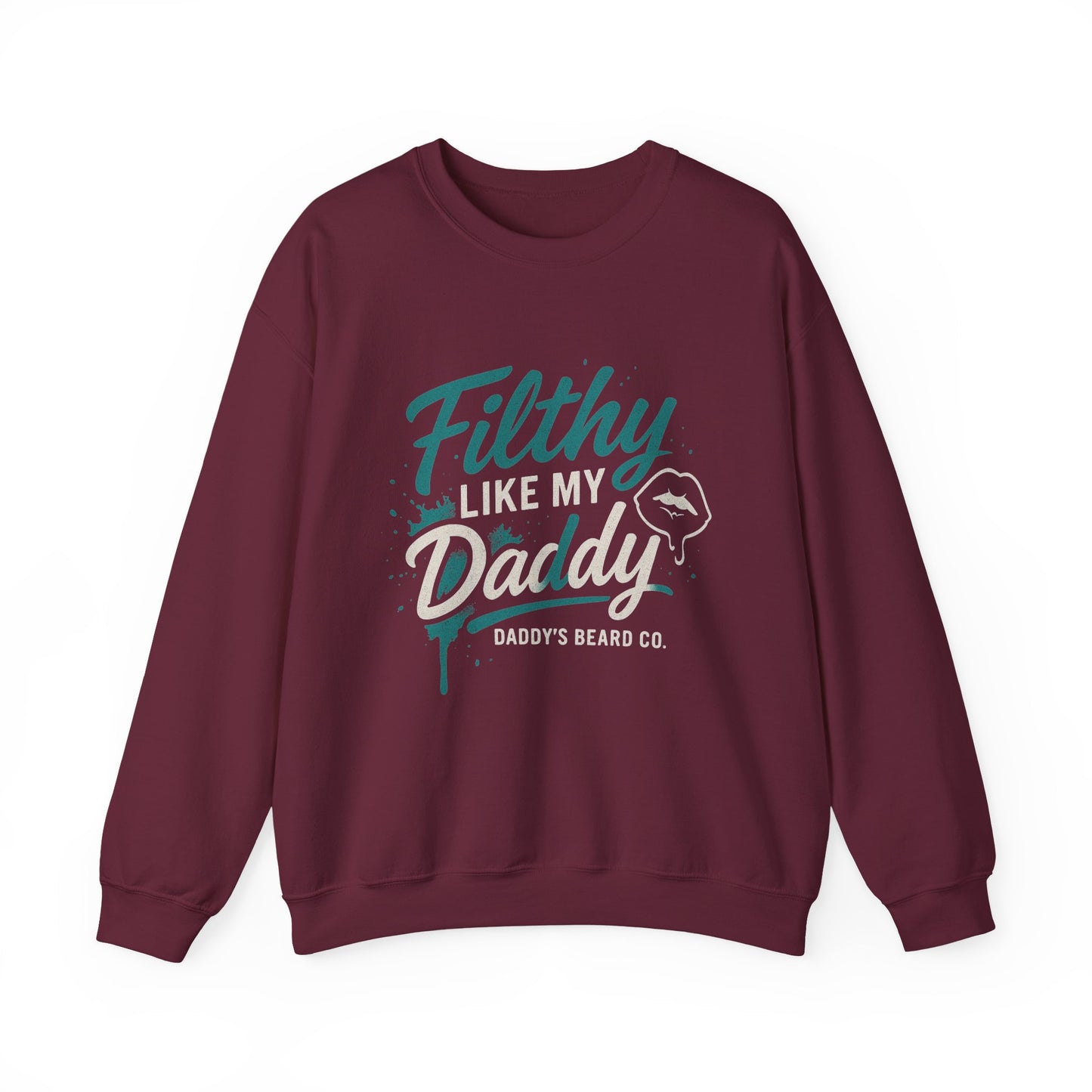 Filthy Like My Daddy Sweatshirt