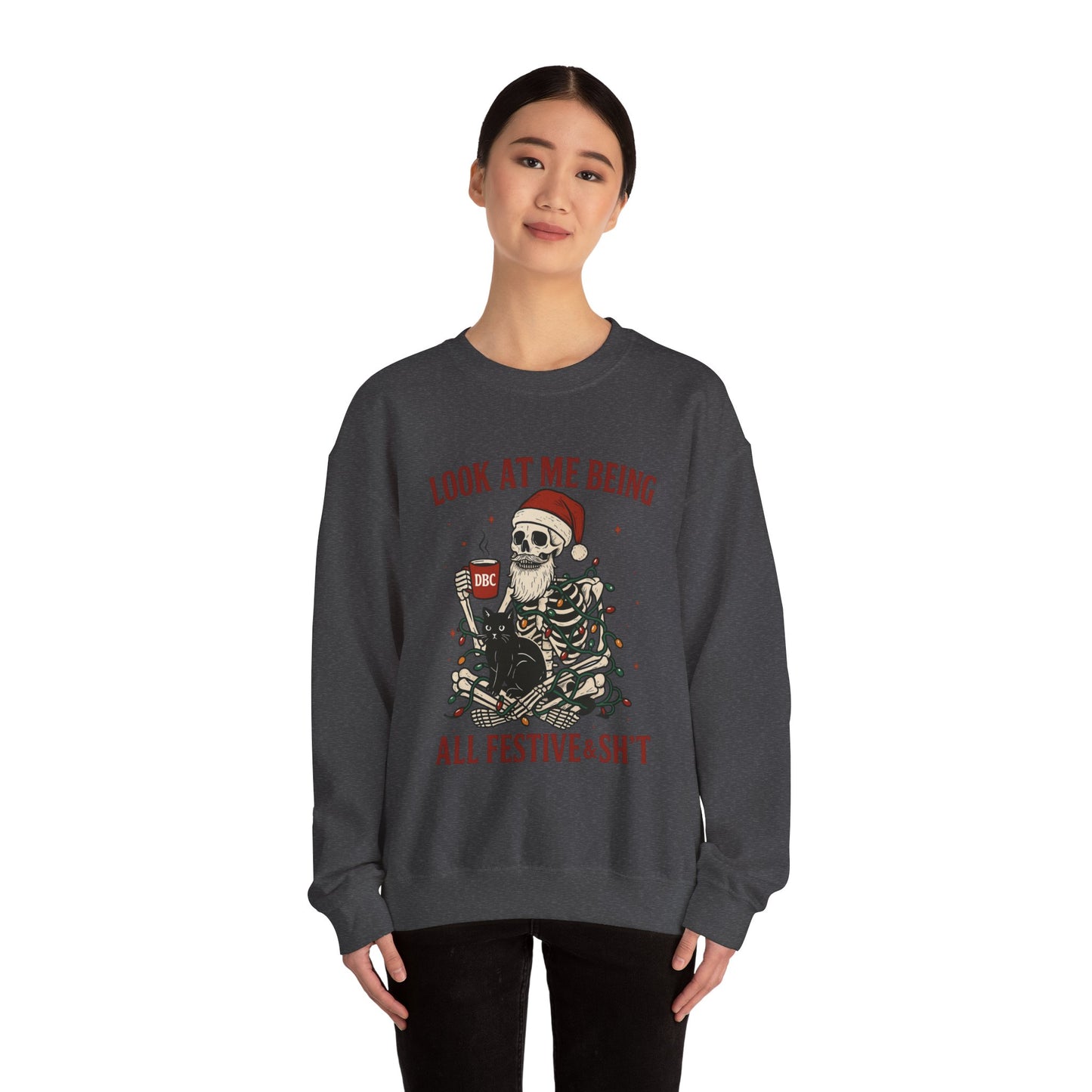 "Look at Me Being All Festive & Sht" Skeleton Christmas Sweatshirt