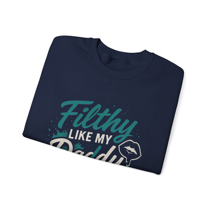 Filthy Like My Daddy Sweatshirt