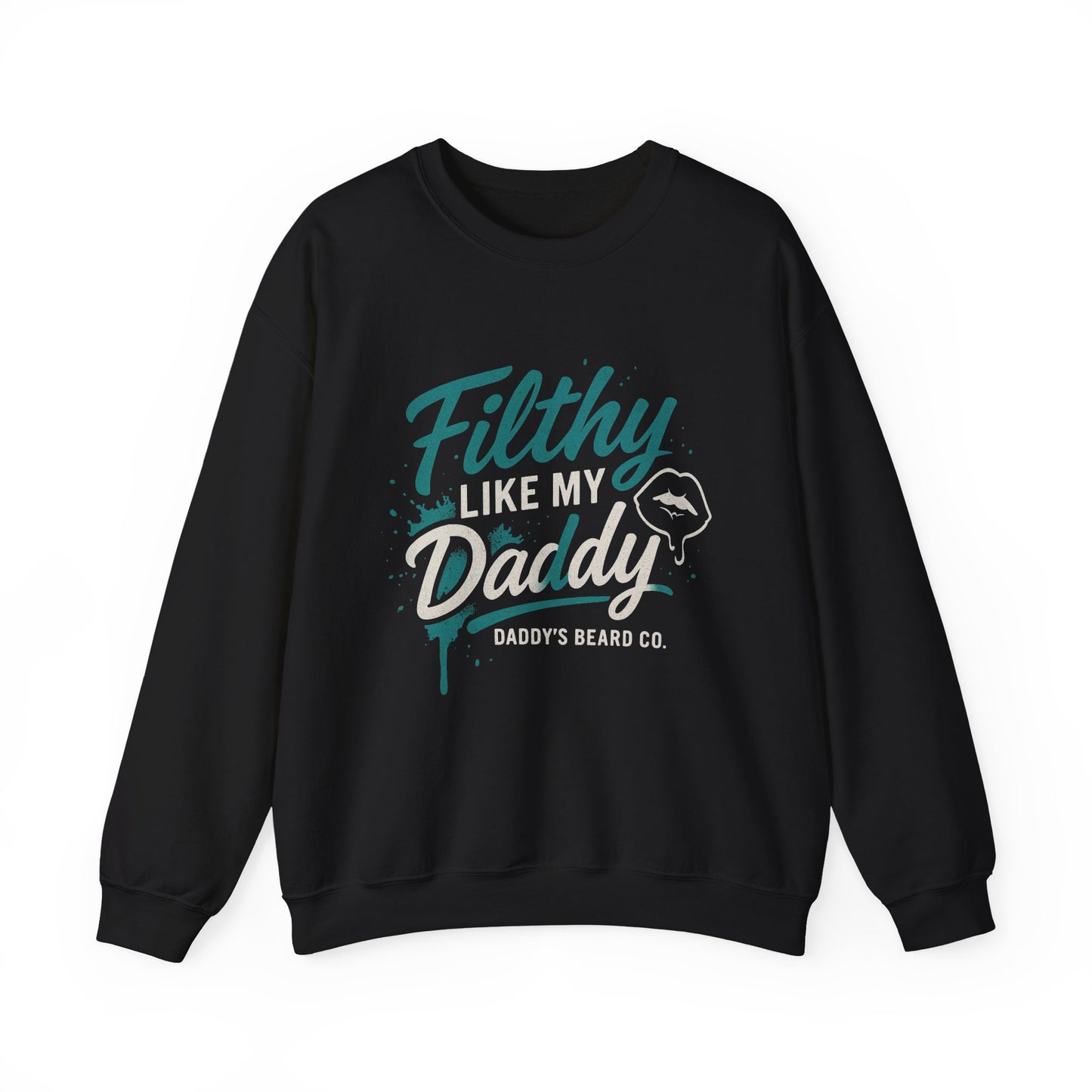 Filthy Like My Daddy Sweatshirt