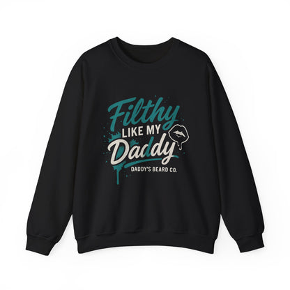 Filthy Like My Daddy Sweatshirt