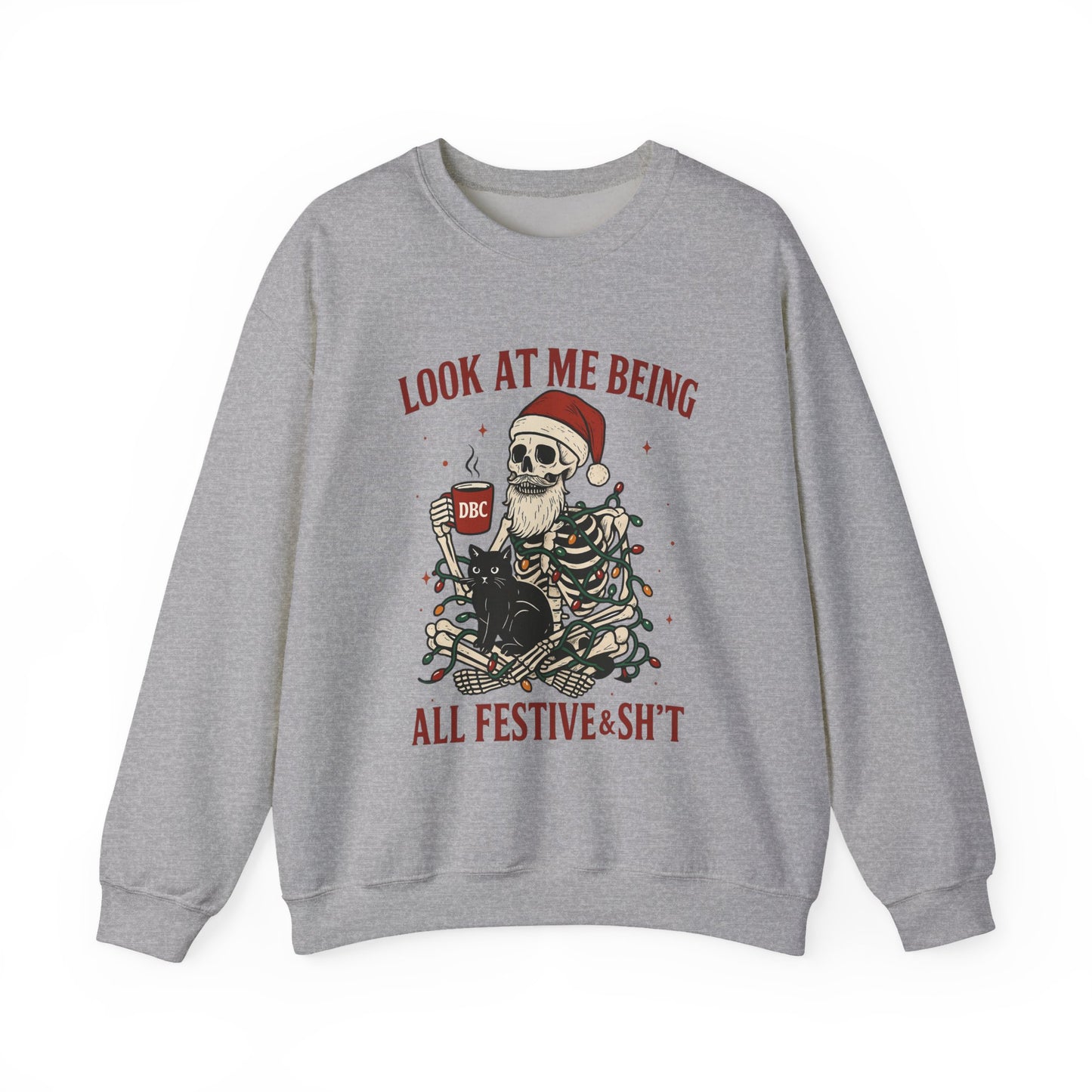 "Look at Me Being All Festive & Sht" Skeleton Christmas Sweatshirt