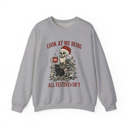 "Look at Me Being All Festive & Sht" Skeleton Christmas Sweatshirt