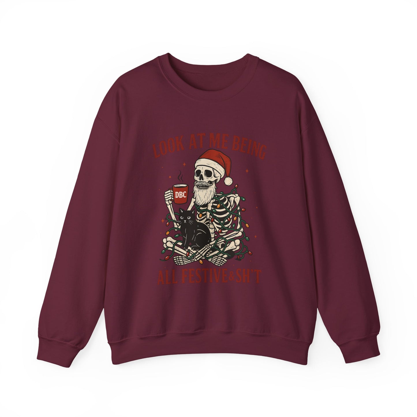"Look at Me Being All Festive & Sht" Skeleton Christmas Sweatshirt