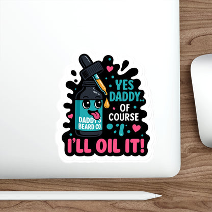 “Yes Daddy…Of Course I’ll Oil It!” Die-Cut Sticker