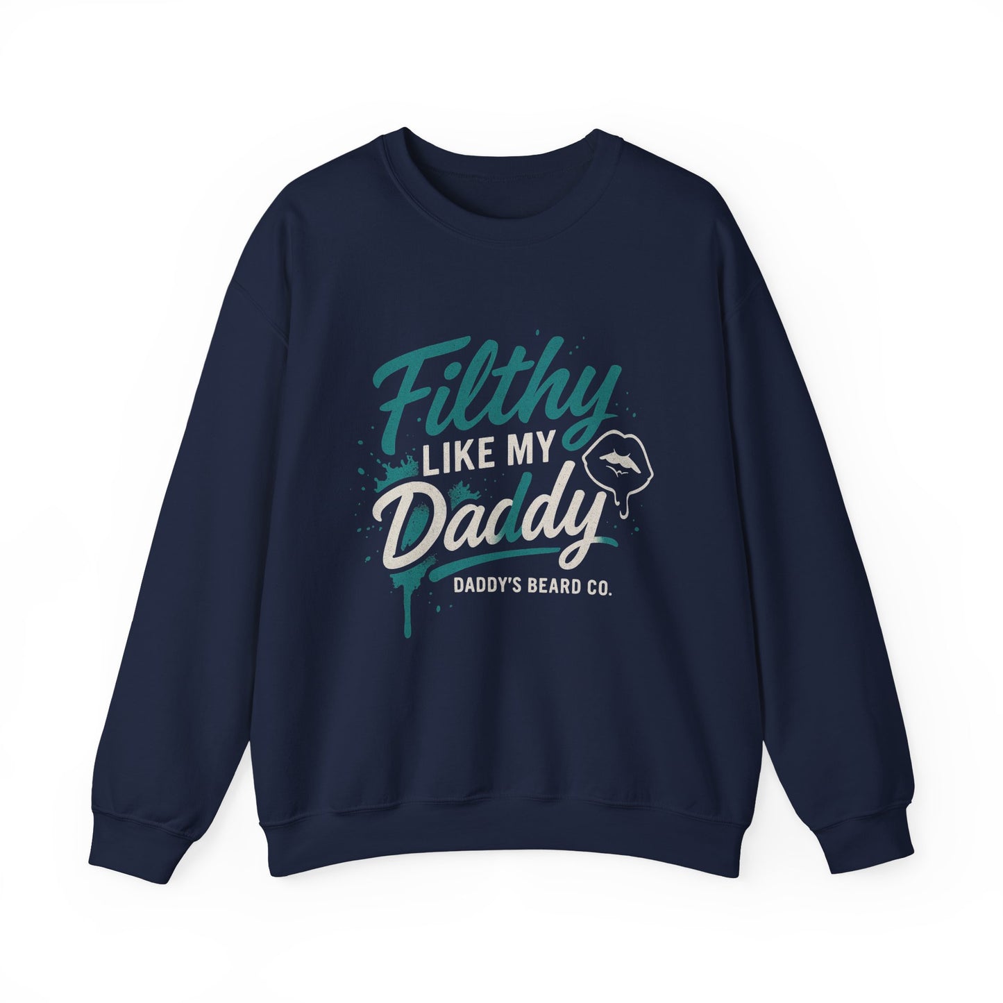 Filthy Like My Daddy Sweatshirt