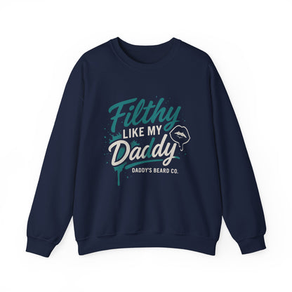 Filthy Like My Daddy Sweatshirt